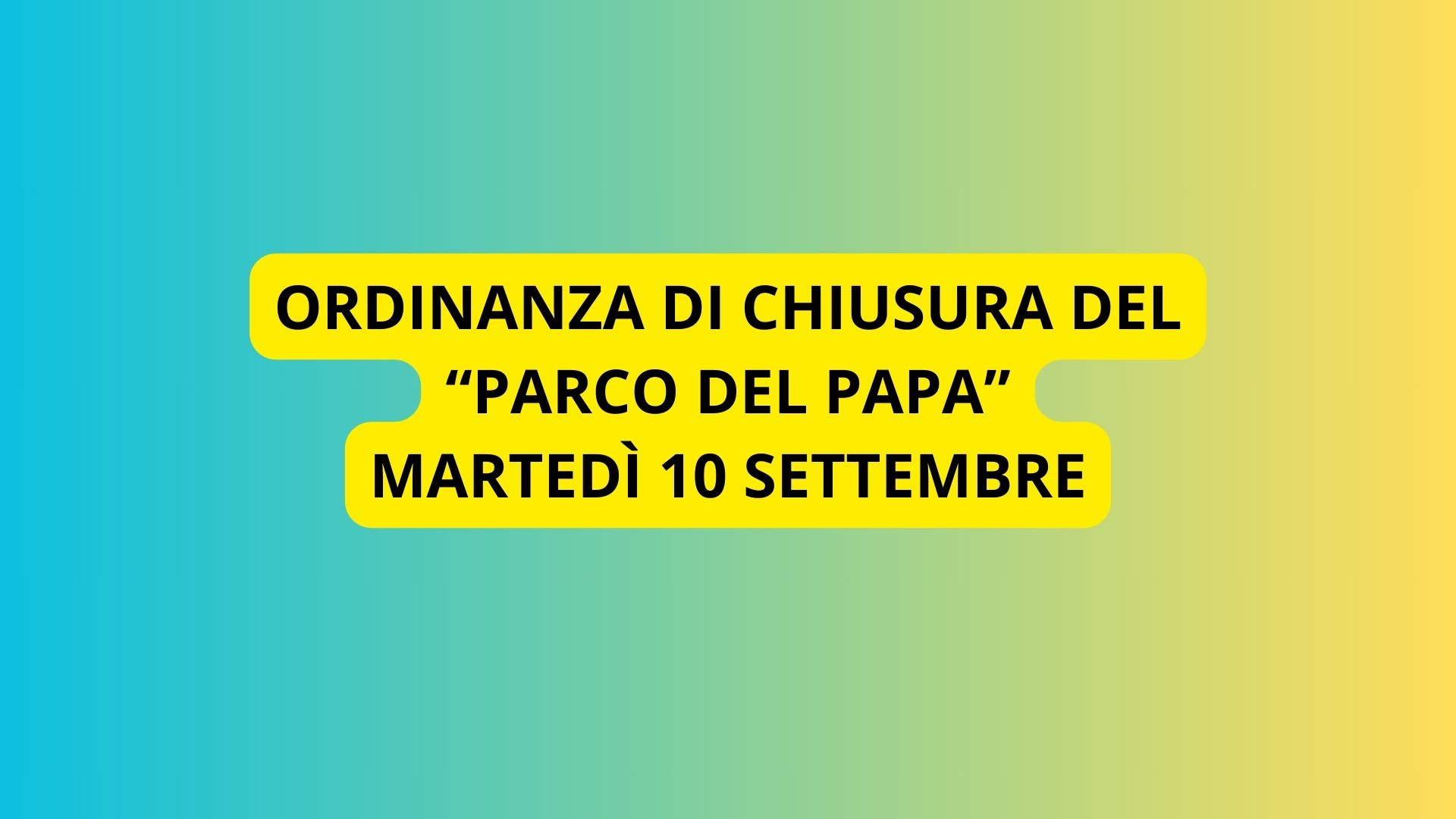 Ordinanza di chiusura temporanea del "Parco del Papa"